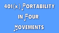 401k Portability in Four Movements