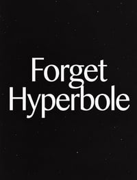 Forget Hyperbole