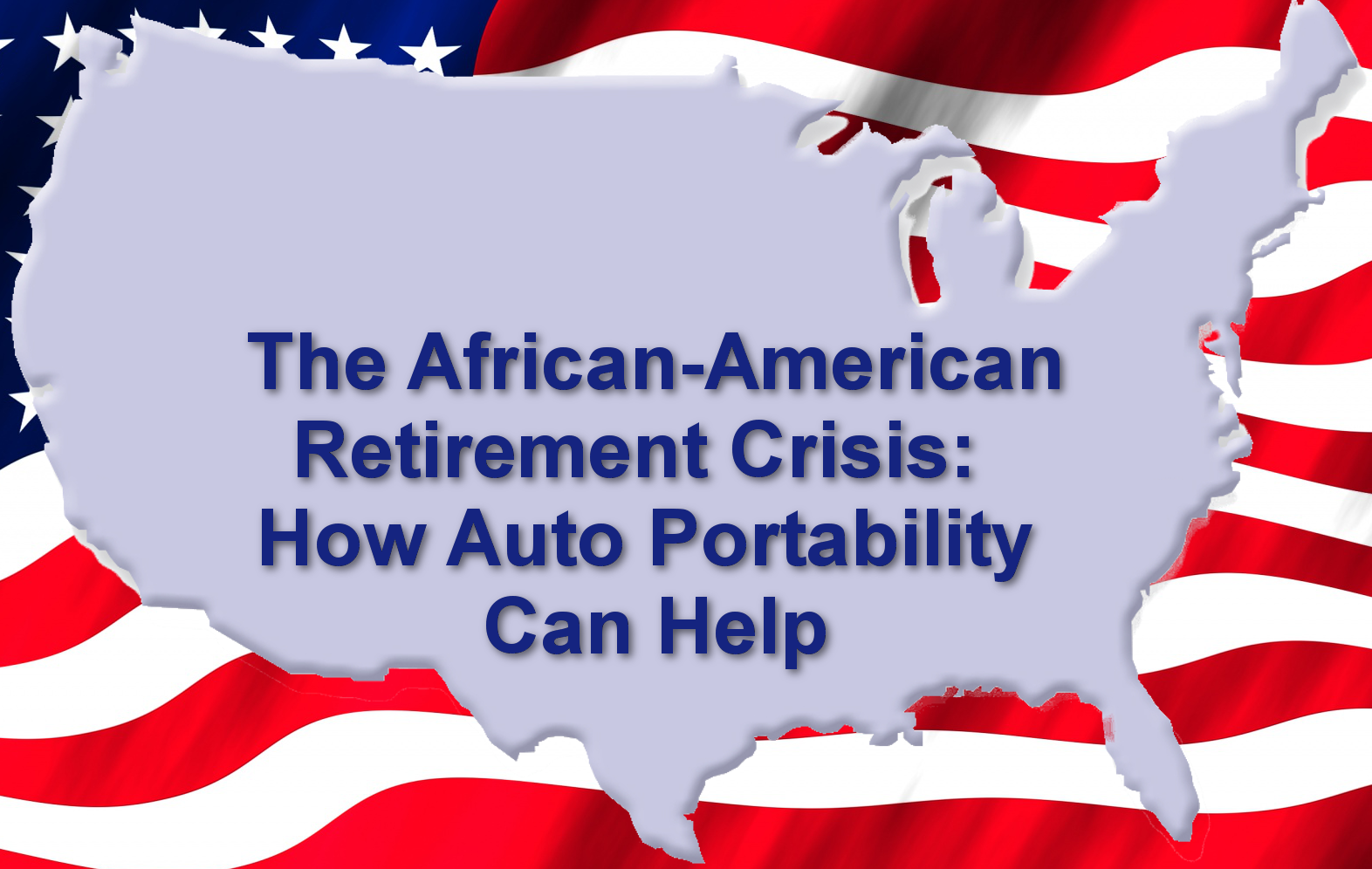 The African-American Retirement Crisis: How Auto Portability Can Help