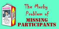 The Murkey Problem of Missing Participants
