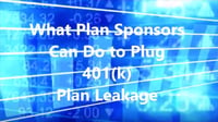 What Plan Sponsors Can Do to Plug the 401K Plan Leakage Video